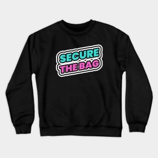 Secure The Bag Crewneck Sweatshirt